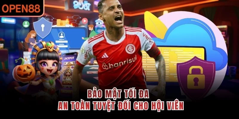 Bảo mật tối đa – An toàn tuyệt đối cho hội viên
