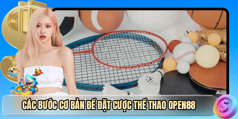Các bước cơ bản để đặt cược thể thao OPEN88