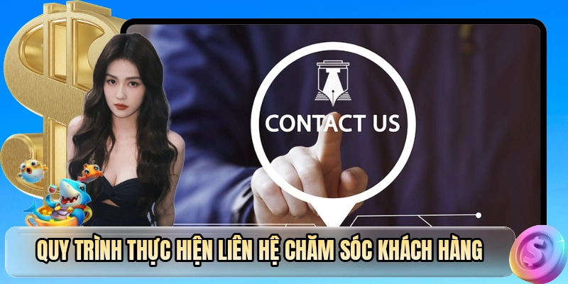 Quy trình thực hiện liên hệ chăm sóc khách hàng
